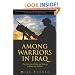 Among Warriors in Iraq: True Grit, Special Ops, and Raiding in Mosul and Fallujah