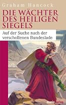 Die Wächter der heiligen Siegels: Auf der Suche nach der verschollenen Bundeslade