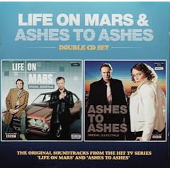 Life On Mars & Ashes To Ashes