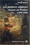 Les peintres réalistes russes en France, 1860-1900