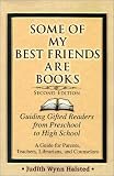 Some of My Best Friends Are Books: Guiding Gifted Readers from Pre-School to High School (2nd Edition) Judith Wynn Halsted