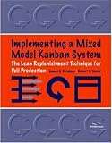 Implementing a Mixed Model Kanban System: The Lean Replenishment Technique for Pull Production