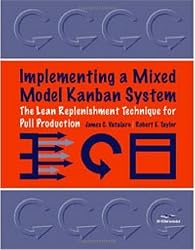 Implementing a Mixed Model Kanban System: The Lean Replenishment Technique for Pull Production