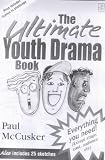 The ultimate youth drama book : everything you need! (except stage, cast, audience, etc.)