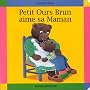 Petit Ours Brun aime sa Maman