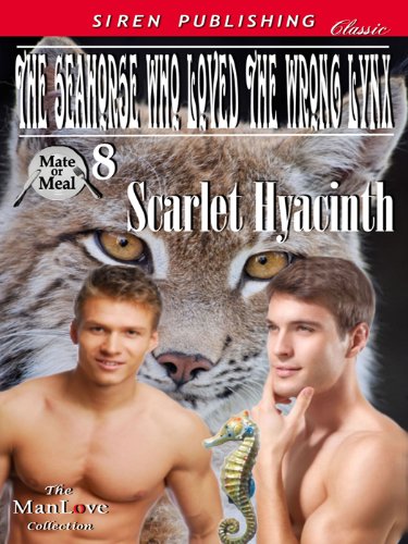 The Seahorse Who Loved the Wrong Lynx [Mate or Meal 8] (Siren Publishing Classic ManLove)