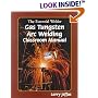 The Essential Welder: Gas Tungsten Metal Arc Welding (Essential Welder)