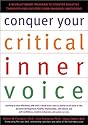 Conquer Your Critical Inner Voice: A Revolutionary Program to Counter Negative Thoughts and Live Free from Imagined Limitations