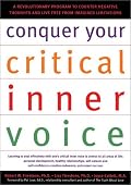 Conquer Your Critical Inner Voice: A Revolutionary Program to Counter Negative Thoughts and Live Free from Imagined Limitations