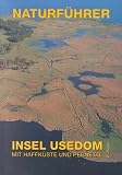 Naturf�hrer Insel Usedom: Mit Haffk�ste, Ueckerm�nder Heide und unterem Peenetal