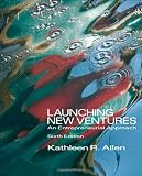 Launching New Ventures: An Entrepreneurial Approach (with Management CourseMate with eBook Printed Access Card)