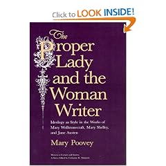 The Proper Lady and the Woman Writer: Ideology As Style in the Works of Mary Wollstonecraft, Mary Shelley, and Jane Austen (Women in Culture and Society)