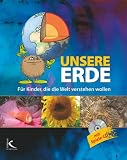 Unsere Erde: F&uuml;r Kinder, die die Welt verstehen wollen - Miriam Fischer, Karen Rieck, Gesa Schoormans, Cornelia Sommer