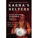 Karma's Helpers: How to Change Your Future (or someone else's)