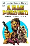 A Man Pursued (Linford Western Library)