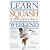 Learn Squash and Racquetball in a Weekend (Learn in a Weekend Series)