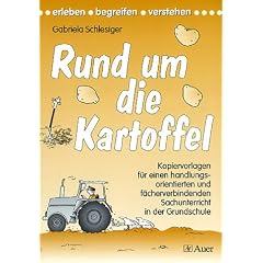 Rund um die Kartoffel: Kopiervorlagen f�r einen handlungsorientierten und f�cherverbindenden Sachunterricht in der Grundschule