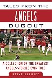 Tales from the Angels Dugout: A Collection of the Greatest Angels Stories Ever Told (Tales from the Team)