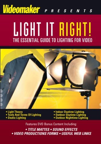 Videomaker Light It Right: The Essential Guide to Lighting for Video