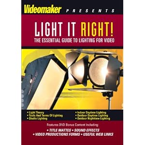 Light It Right  The Essential Guide to Lighting for Video