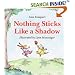 Nothing Sticks Like a Shadow
