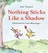 Nothing Sticks Like a Shadow