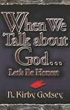 When We Talk about God...Let's Be Honest