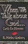 WHEN WE TALK ABOUT GOD LET'S BE HONEST