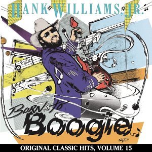 Hank Williams, Jr - Born to Boogie - Zortam Music