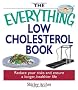The Everything Low Cholesterol Book: Reduce Your Risks And Ensure A Longer, Healthier Life