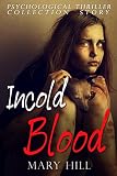 A Psychological Mystery and Suspense Thriller Collection: Incold Blood: Serial Killer: Thrillers Suspense (Crime SPECIAL BOOK INCLUDED)