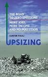 Upsizing: The Road to Zero Emissions, More Jobs, More Income and No Pollution