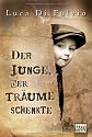 Der Junge, der Träume schenkte: Roman