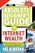 The Absolute Beginner's Guide to Internet Wealth