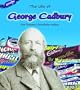 George Cadbury (Life of)