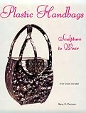 Plastic Handbags: Sculpture to Wear