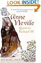 Anne Neville: Queen to Richard III: Queen of Richard III (Revealing History)