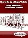How to Set Up a Blog or Website Using WordPress in Less Than 24 Hours