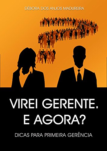 VIREI GERENTE E AGORA? (Portuguese Edition)