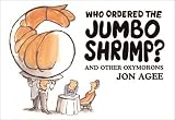 Who Ordered the Jumbo Shrimp?: and Other Oxymorons