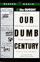 Our Dumb Century: The Onion Presents 100 Years of Headlines from America's Finest News Source
