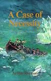 A Case of Necessity