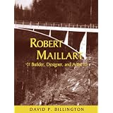 Robert Maillart: Builder, Designer, and Artistby David P. Billington