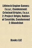 Lithtech Engine Games: F.E.A.R., Condemned: Criminal Origins, F.E.A.R. 2: Project Origin, Rubies of Eventide, Condemned 2: Bloodshot-