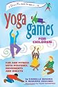 YOGA GAMES FOR CHILDREN: Fun and Fitness with Postures, Movements and Breath (Hunter House Smartfun Book)