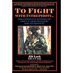 To Fight with Intrepidity: The Complete History of the U.S. Army Rangers 1622 to Present