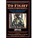 To Fight with Intrepidity: The Complete History of the U.S. Army Rangers 1622 to Present