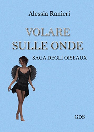 Volare sulle onde (Volume secondo- saga degli Oiseaux) (Italian Edition)