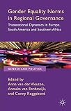 Gender equality norms in regional governance : transnational dynamics in Europe, South America and Southern Africa
