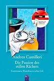 Die Passion des stillen R�chers: Commissario Montalbano st��t an seine Grenzen - Andrea Camilleri